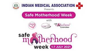Safe Motherhood Week - IMA - July 04 2021