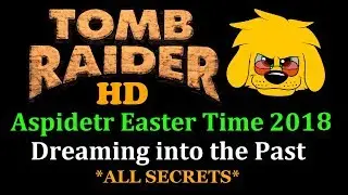 TRLE: Aspidetr Easter Time 2018 - Dreaming into the Past