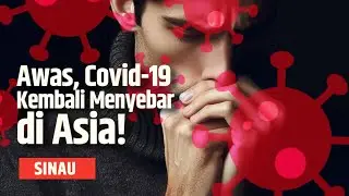 Kemenkes Umumkan Penyebaran Covid-19 di Asia, Waspada Varian Ini di Indonesia | SINAU