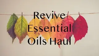 Revive Essential Oils Haul