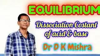 EQUILIBRIUM 5 : PH SCALE and dissociation Constant of Acids and Bases