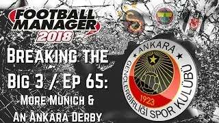 FM18 - Breaking the Big Three EP65 - Genclerbirligi - Bayern Munich & Ankara Derby
