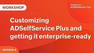 Customize ADSelfService Plus | Make it enterprise-ready