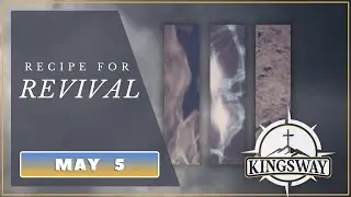 May 5 | Recipe for Revival | Kingsway Church