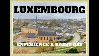 Luxembourg on a Rainy Day | Walking without Soaking