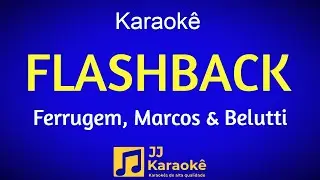 Flashback - Karaok&ecirc; - Ferrugem, Marcos & Belutti - Arranjo exclusivo