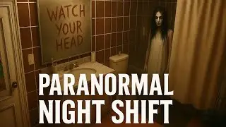 Paranormal Night Shift | АНОМАЛИИ, КОТОРЫЕ УБИВАЮТ | Часть 3