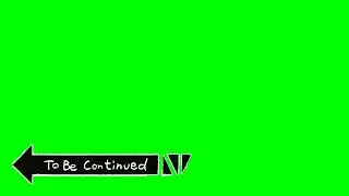 To Be Continued Meme Green Screen Free To Use