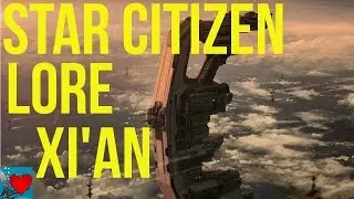Star Citizen History - Lore  Xi'An