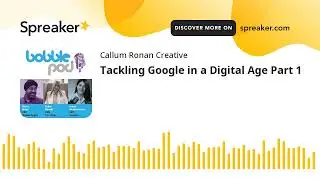Tackling Google in a Digital Age Part 1 (part 1 of 2)