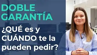 DOBLE GARANTÍA | ¿QUÉ es y CUÁNDO te la puede pedir el BANCO?