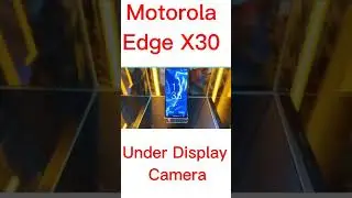 Motorola Edge X30 Under Display Camera First Look