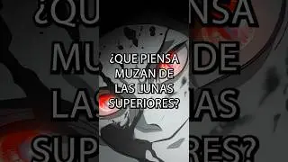 ESTO PENSABA MUZAN DE LAS LUNES SUPERIORES #demonslayer #kimetsunoyaiba #anime