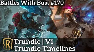 Battles with Bust #170 - Trundle Vi - Trundle Timelines - Legends of Runeterra