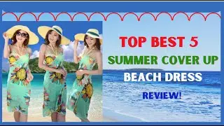 Top Best 5 Cover Up Beach Dress Review/Trendy And Stylish Design