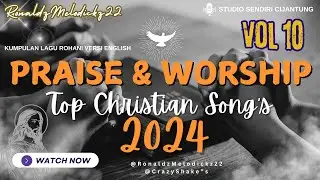 Kumpulan Lagu Rohani Versi English || Vol 10 || Penyejuk hati terbaik 2024 || ronaldzmelodickz22
