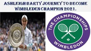 Ashleigh Barty Journey To Become Wimbleden Champion 2021.