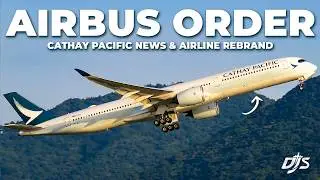 Заказ Airbus, ребрендинг авиакомпании и новости Cathay Pacific