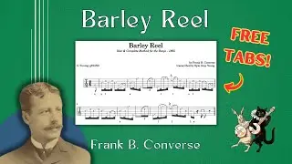 Barley Reel &ndash; Frank B. Converse (1865 banjo tablature)