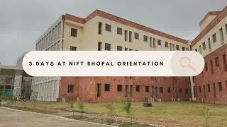 3-Day Orientation at NIFT Bhopal 2025 | Full  Experience Explained!(What Happens + Tips)#niftbhopal