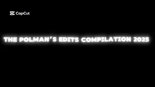 The Polman&rsquo;s Edits COMPILATION 1 (the Best of Polman Edits of 2025)