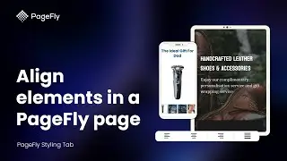 How to Align Content in&nbsp;Shopify&nbsp;Page with PageFly | PageFly Tutorial (Legacy Editor)