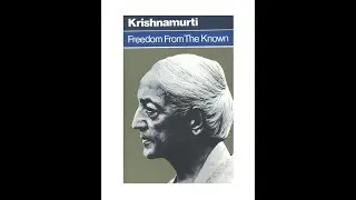 Freedom from the Known, How to Break Mental Conditioning and See Life Clearly