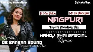 Dil Toh Mor Dhoka Me Hai Bawafa Nagpuri Tapori Vibration Mix Dj Manoj Bhai Rmx 2026 