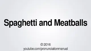 How to Pronounce Spaghetti and Meatballs