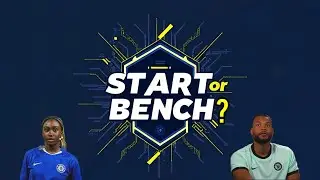 Chelsea vs Bournemouth || Start or Bench?
