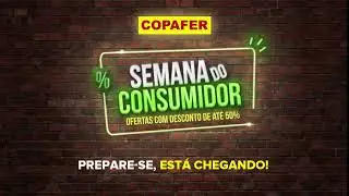 Vem A&iacute; a Semana do Consumidor Copafer
