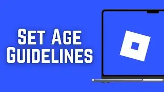 How To Set Age Guidelines On Your Roblox Game - Maturity Rating Label