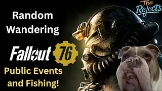 Fallout 76 Random Wandering! Public Events and Fishing!