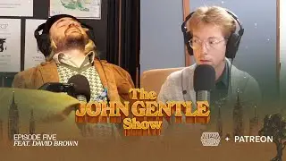 The John Gentle Show - Ep. 5 (feat. David Brown)