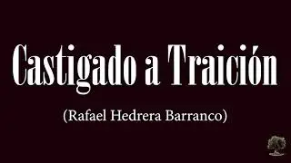 Castigado a Traici&oacute;n (Rafael Hedrera Barranco)