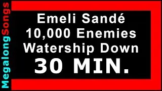 Emeli Sand&eacute; - 10,000 Enemies - Watership Down 🔴 [30 MINUTE LOOP] ✔️