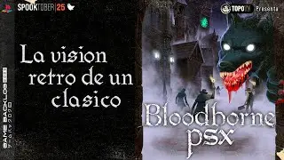 El DEMAKE de BLOODBORNE 🩸 | SPOOKTOBER 2025 | TopoTV