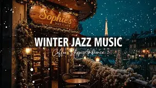 Relaxing Winter Paris Jazz Music at Cozy Coffee Shop Ambience ⛄Jazz Instrumental Music for Studying.