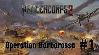 OPERATION BARBAROSSA - Panzer Corps 2 First Look