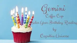 Gemini Solar Year Birthday 🎁 Coffee Cup & Tarot Reading by Cognitive Universe