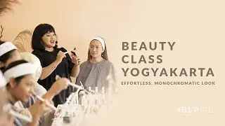 #BLPIRL BEAUTY CLASS YOGYAKARTA | EFFORTLESS LOOK