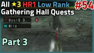 #54 - All ★3 HR1 Low Rank Gathering Hall Quests - Part 3