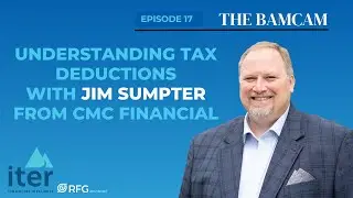 Understanding Tax Deductions with Jim Sumpter from CMC Financial (Ep.17)