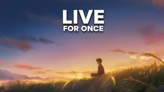 Live For Once - Take It Easy | Anime Motivation