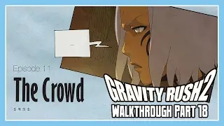 Gravity Rush 2 Walkthrough Part 18 - Episode 11: The Crowd