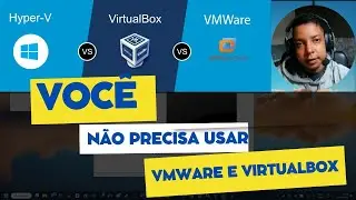 Substituindo VMware e VirtualBox: Como Usar o Hyper-V - Tutorial para Iniciantes