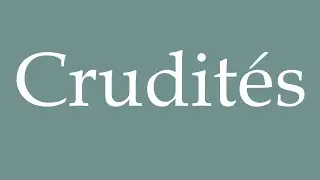 How to Pronounce ''Crudit&eacute;s'' (Raw vegetables) Correctly in French