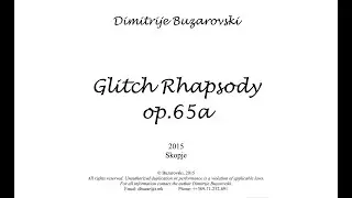 Dimitrije Buzarovski &ndash; Glitch Rhapsody op. 65 (2015)