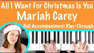 ALL I WANT FOR CHRISTMAS IS YOU - Mariah Carey Piano Accompaniment Play-Through