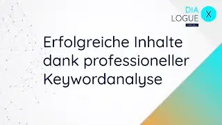 Erfolgreiche Inhalte dank professioneller Keywordanalyse | Dialogue x